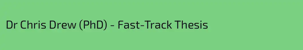 Dr Chris Drew (PhD) - Fast-Track Thesis